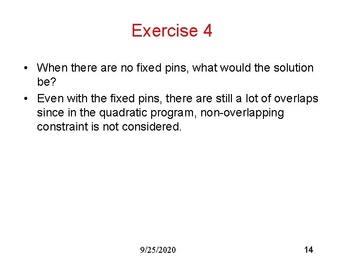 Exercise 4 • When there are no fixed pins, what would the solution be?