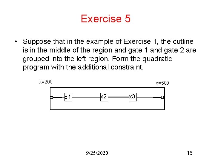 Exercise 5 • Suppose that in the example of Exercise 1, the cutline is