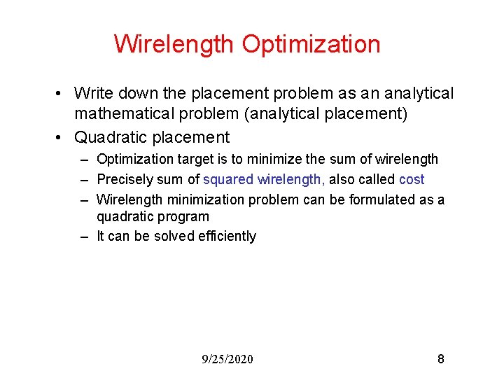 Wirelength Optimization • Write down the placement problem as an analytical mathematical problem (analytical