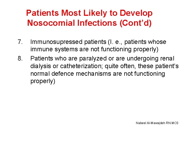 Patients Most Likely to Develop Nosocomial Infections (Cont’d) 7. 8. Immunosupressed patients (I. e.