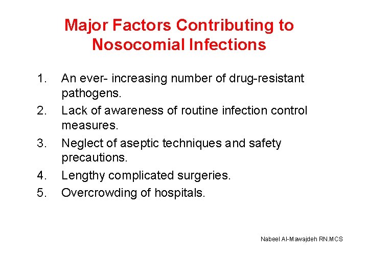 Major Factors Contributing to Nosocomial Infections 1. 2. 3. 4. 5. An ever- increasing