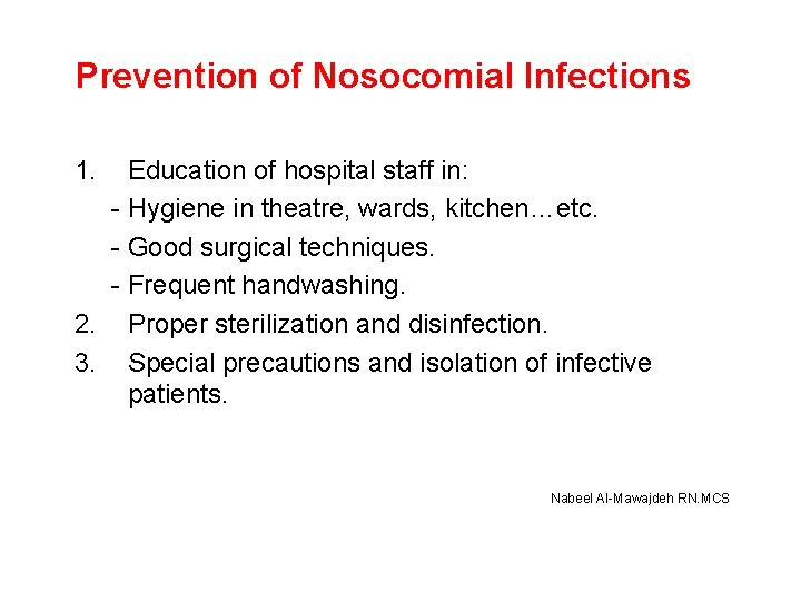 Prevention of Nosocomial Infections 1. Education of hospital staff in: - Hygiene in theatre,