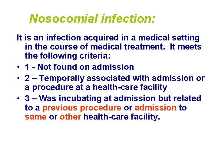 Nosocomial infection: It is an infection acquired in a medical setting in the course