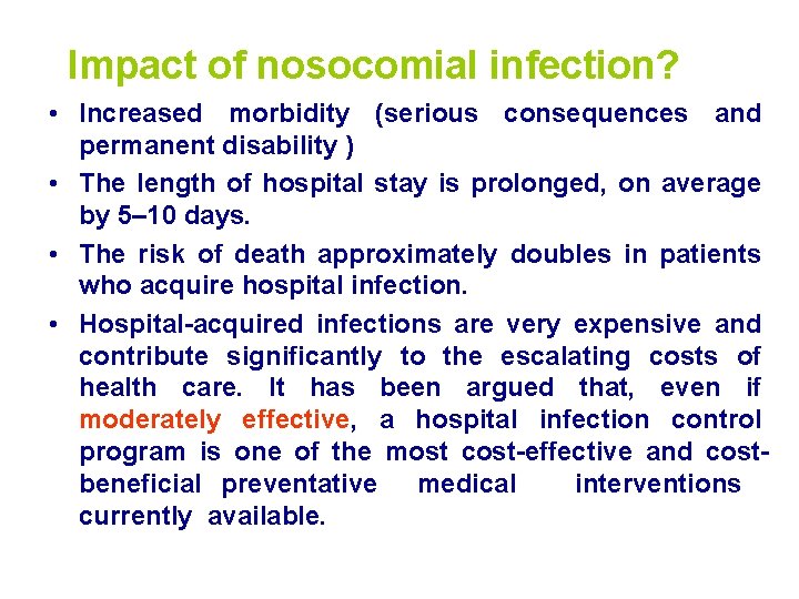 Impact of nosocomial infection? • Increased morbidity (serious consequences and permanent disability ) •