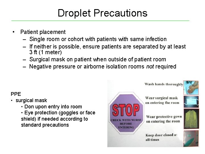 Droplet Precautions • Patient placement – Single room or cohort with patients with same