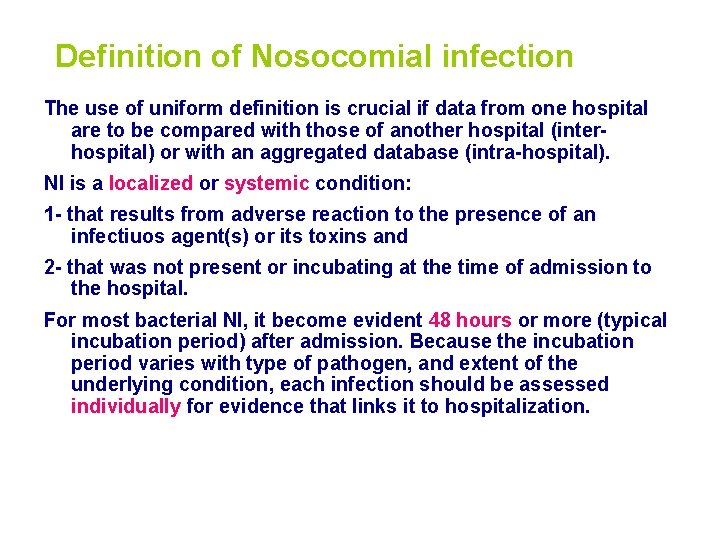 Definition of Nosocomial infection The use of uniform definition is crucial if data from