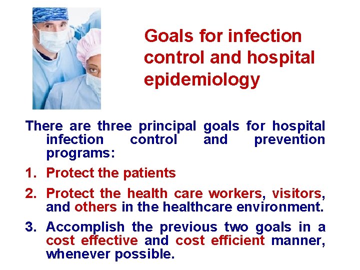 Goals for infection control and hospital epidemiology There are three principal goals for hospital