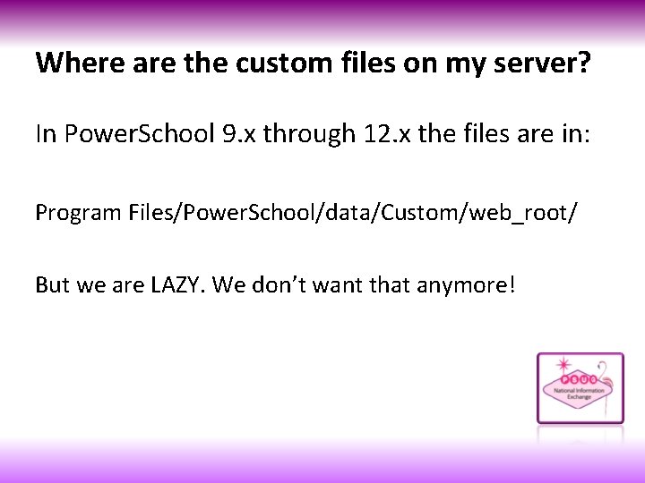 Where are the custom files on my server? In Power. School 9. x through