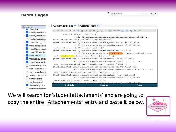 We will search for ‘studentattachments’ and are going to copy the entire “Attachements” entry