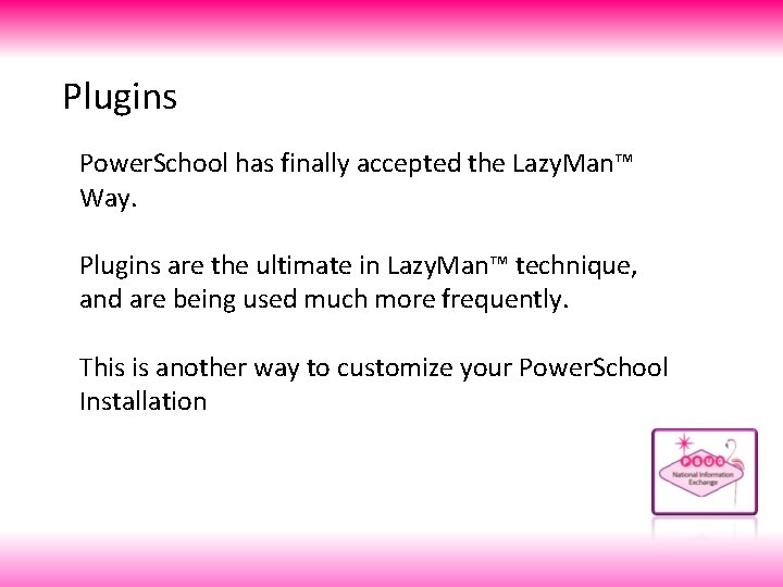 Plugins Power. School has finally accepted the Lazy. Man™ Way. Plugins are the ultimate