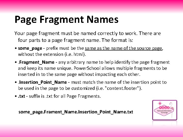 Page Fragment Names Your page fragment must be named correctly to work. There are