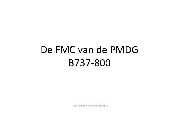 De FMC van de PMDG B 737 -800 Noeste arbeid van de KLM 764