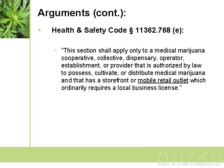 Arguments (cont. ): § Health & Safety Code § 11362. 768 (e): • “This