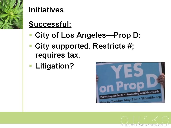 Initiatives Successful: § City of Los Angeles—Prop D: § City supported. Restricts #; requires