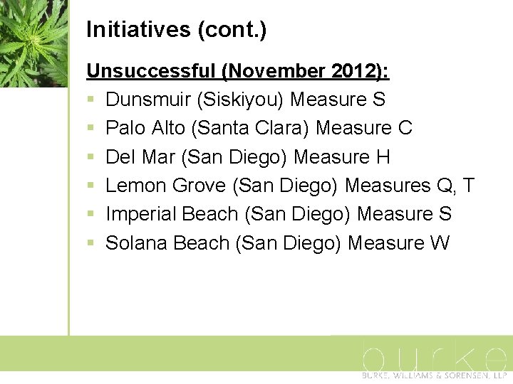 Initiatives (cont. ) Unsuccessful (November 2012): § Dunsmuir (Siskiyou) Measure S § Palo Alto