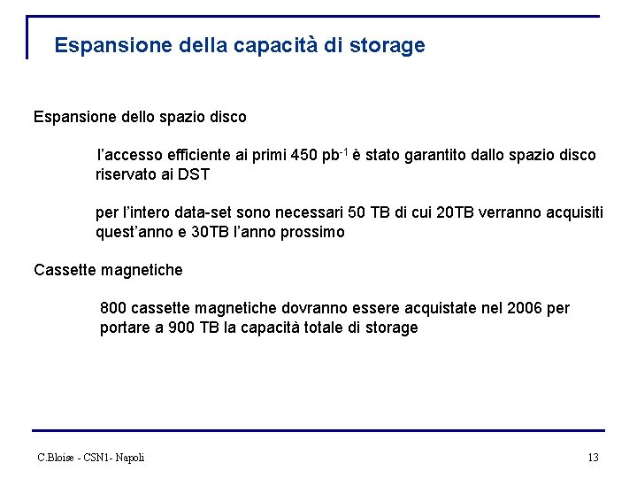 Espansione della capacità di storage Espansione dello spazio disco l’accesso efficiente ai primi 450