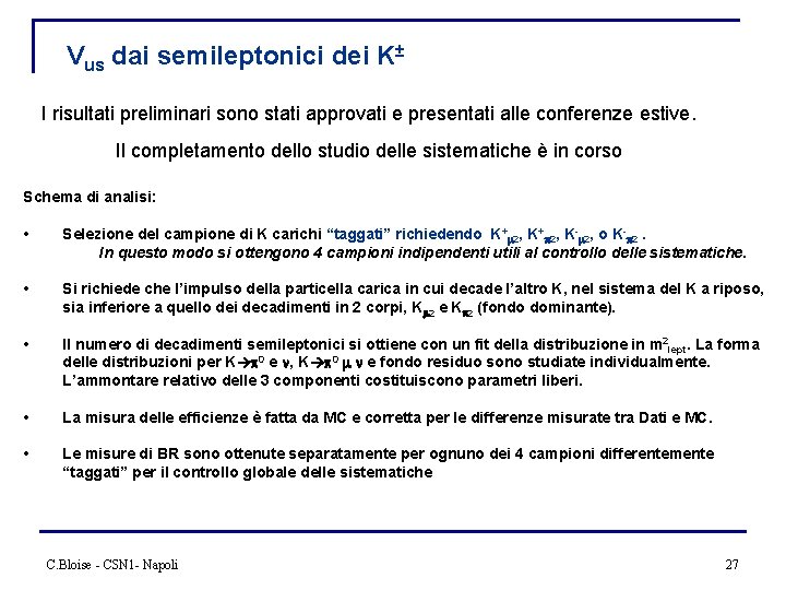 Vus dai semileptonici dei K± I risultati preliminari sono stati approvati e presentati alle