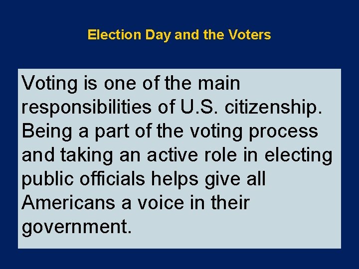 Election Day and the Voters Voting is one of the main responsibilities of U.