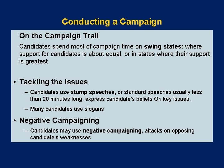 Conducting a Campaign On the Campaign Trail Candidates spend most of campaign time on