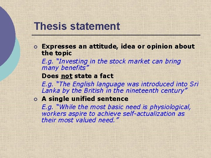 Thesis statement ¡ ¡ Expresses an attitude, idea or opinion about the topic E.