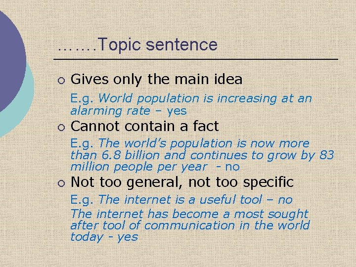 ……. Topic sentence ¡ Gives only the main idea E. g. World population is