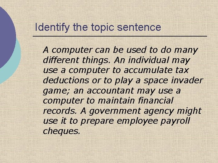 Identify the topic sentence A computer can be used to do many different things.