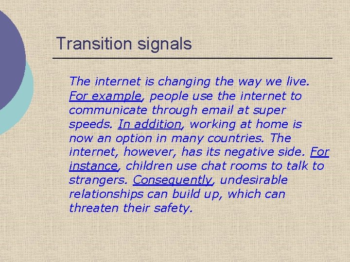 Transition signals The internet is changing the way we live. For example, people use