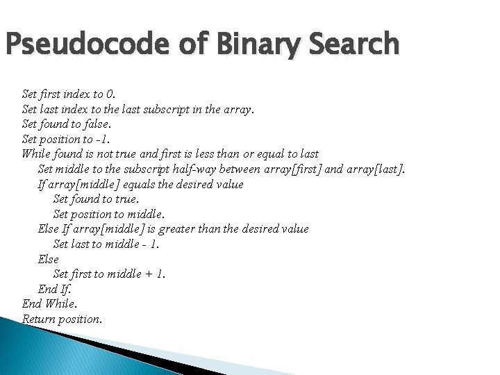 Pseudocode of Binary Search Set first index to 0. Set last index to the