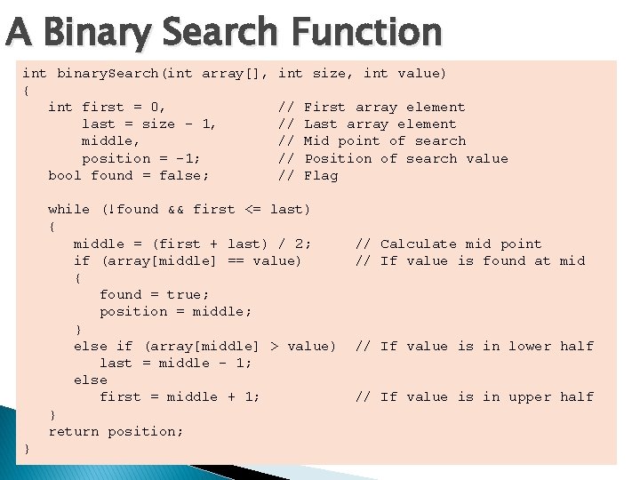 A Binary Search Function int binary. Search(int array[], { int first = 0, last