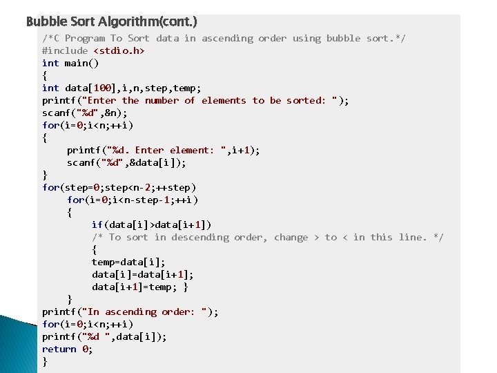 Bubble Sort Algorithm(cont. ) /*C Program To Sort data in ascending order using bubble