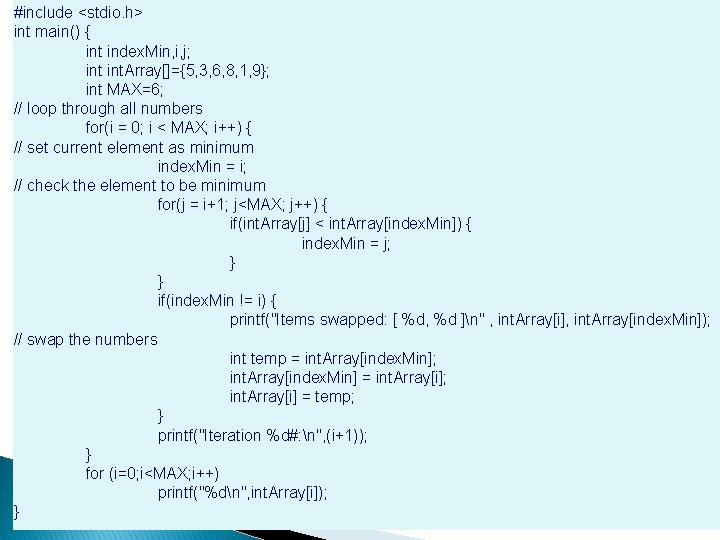 #include <stdio. h> int main() { int index. Min, i, j; int. Array[]={5, 3,