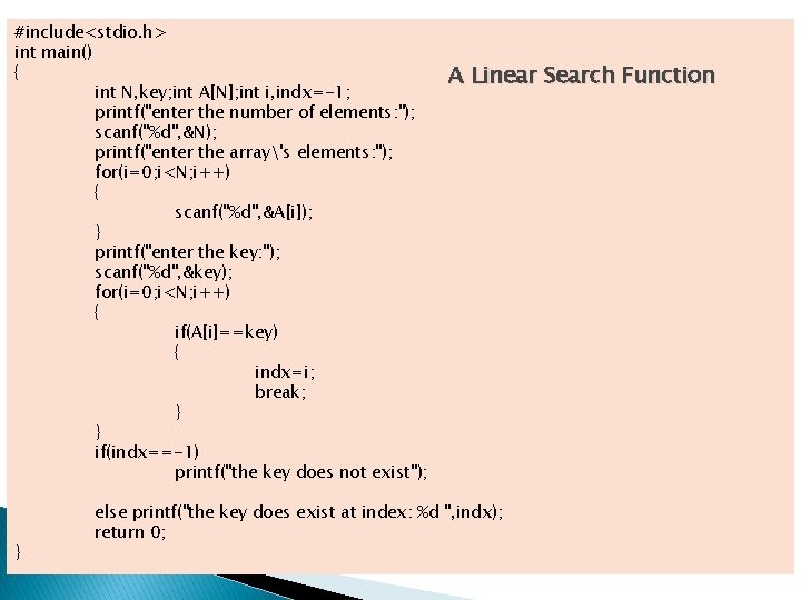 #include<stdio. h> int main() { int N, key; int A[N]; int i, indx=-1; printf("enter