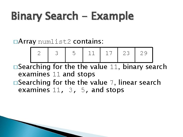 Binary Search - Example � Array numlist 2 contains: 2 � Searching 3 5