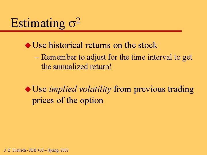 Estimating s 2 u Use historical returns on the stock – Remember to adjust