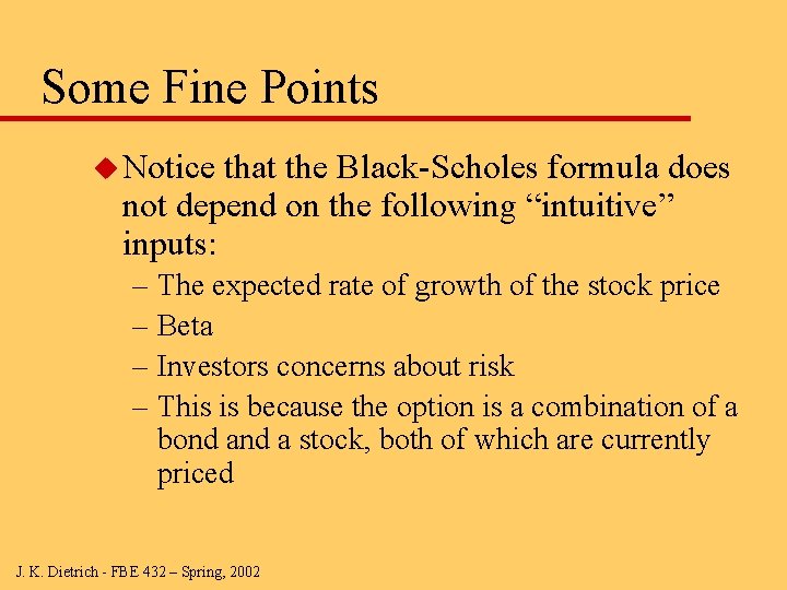 Some Fine Points u Notice that the Black-Scholes formula does not depend on the
