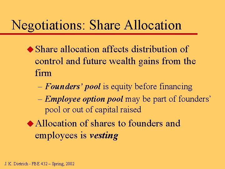 Negotiations: Share Allocation u Share allocation affects distribution of control and future wealth gains