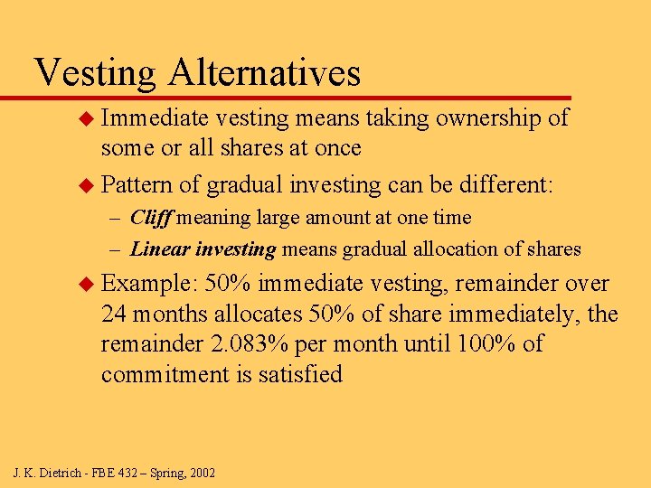 Vesting Alternatives u Immediate vesting means taking ownership of some or all shares at