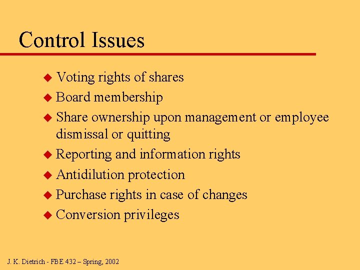 Control Issues u Voting rights of shares u Board membership u Share ownership upon