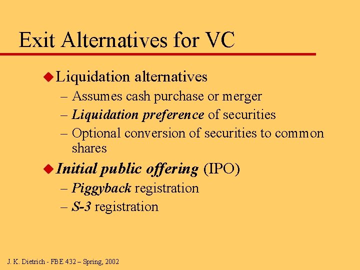 Exit Alternatives for VC u Liquidation alternatives – Assumes cash purchase or merger –