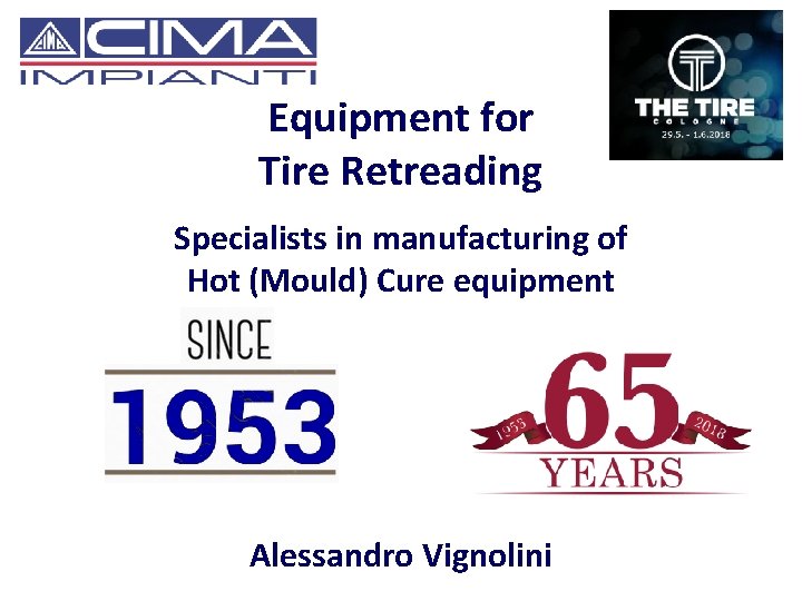 Equipment for Tire Retreading Specialists in manufacturing of Hot (Mould) Cure equipment Alessandro Vignolini