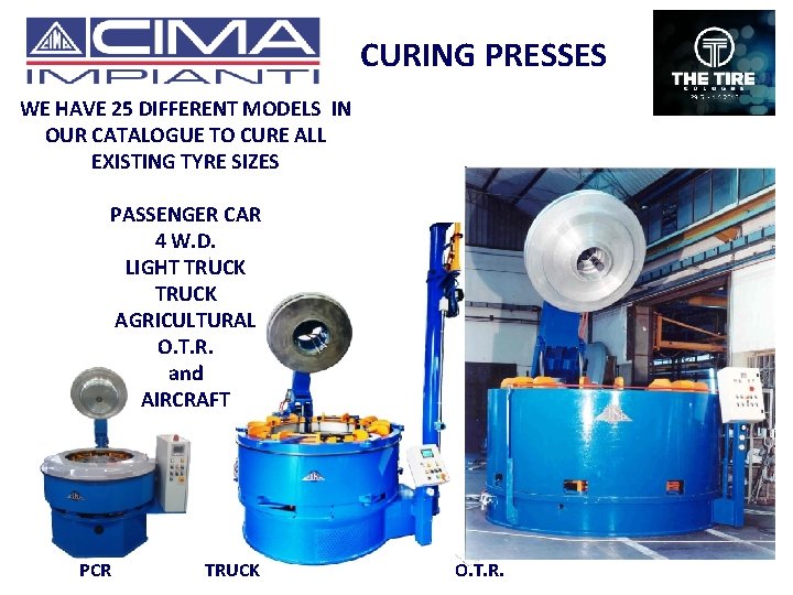 CURING PRESSES WE HAVE 25 DIFFERENT MODELS IN OUR CATALOGUE TO CURE ALL EXISTING