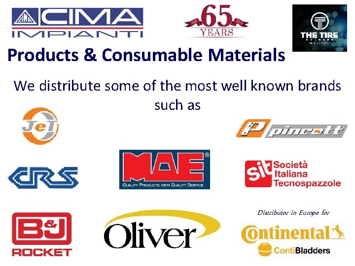 Products & Consumable Materials We distribute some of the most well known brands such