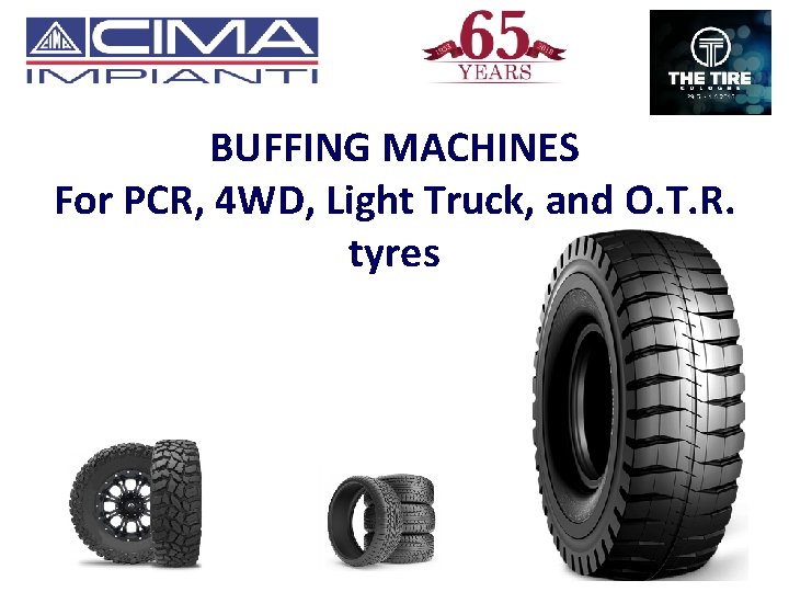 BUFFING MACHINES For PCR, 4 WD, Light Truck, and O. T. R. tyres 