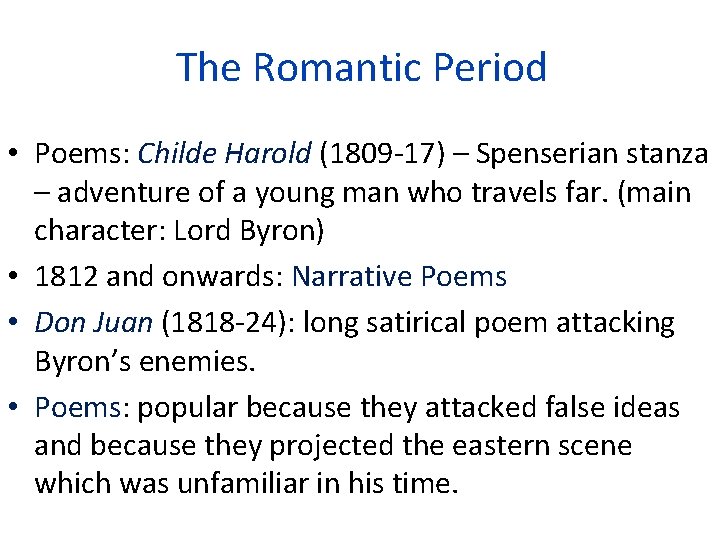 The Romantic Period • Poems: Childe Harold (1809 -17) – Spenserian stanza – adventure