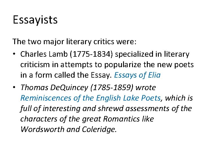 Essayists The two major literary critics were: • Charles Lamb (1775 -1834) specialized in