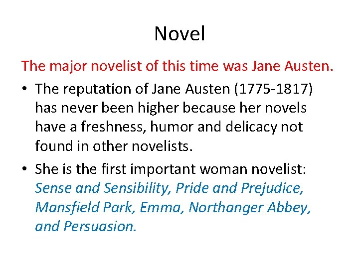 Novel The major novelist of this time was Jane Austen. • The reputation of
