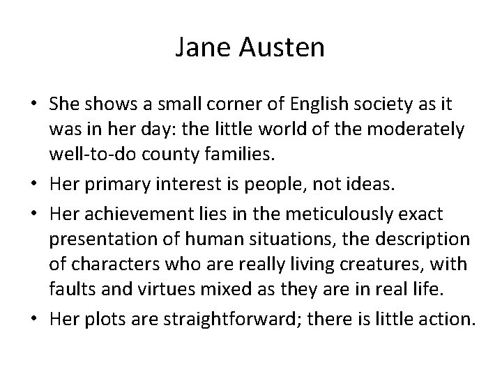 Jane Austen • She shows a small corner of English society as it was