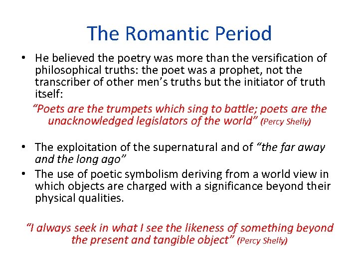 The Romantic Period • He believed the poetry was more than the versification of