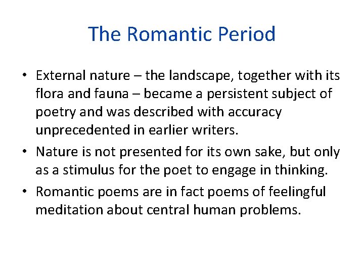 The Romantic Period • External nature – the landscape, together with its flora and