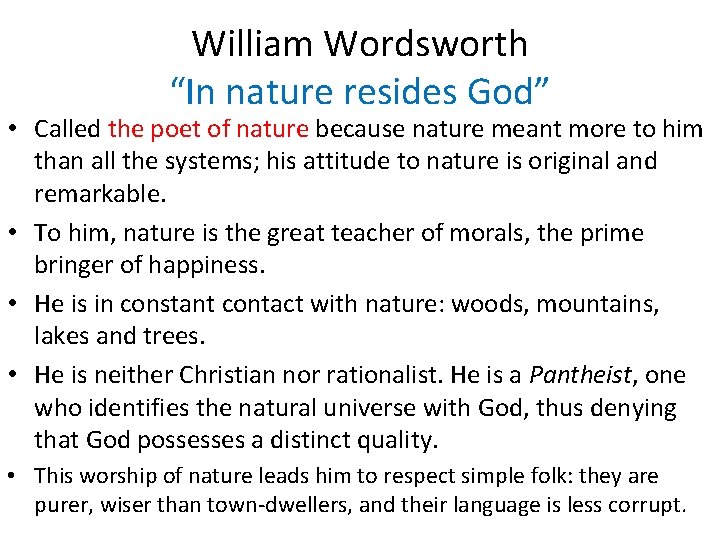 William Wordsworth “In nature resides God” • Called the poet of nature because nature